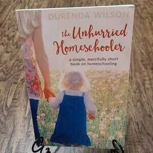 Unhurried Homeschooler Simple Mercifully Short Book Homeschooling Durenda Wilson